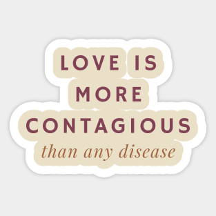 Love is More Contagious Than Any Disease Sticker